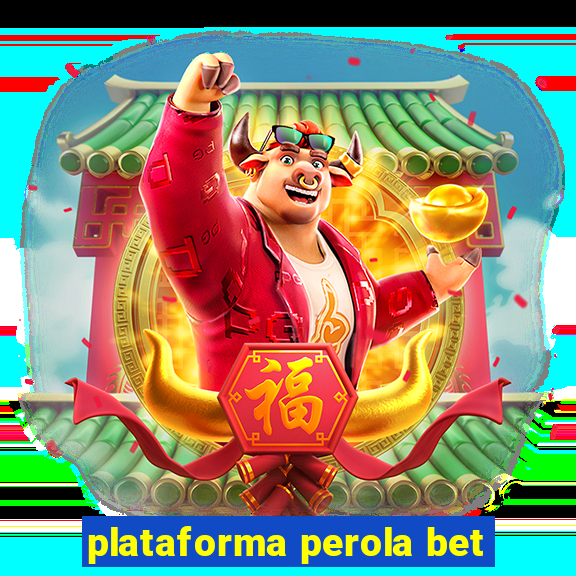 plataforma perola bet